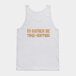 i'd rather be time hopping Tank Top